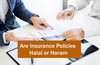 Are Insurance Policies Halal or Haram? An Unbiased View