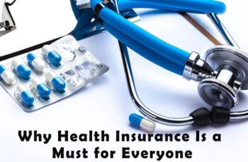 5 Reasons Why Health Insurance Is a Must for Everyone