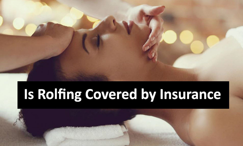 Is Rolfing Covered by Insurance