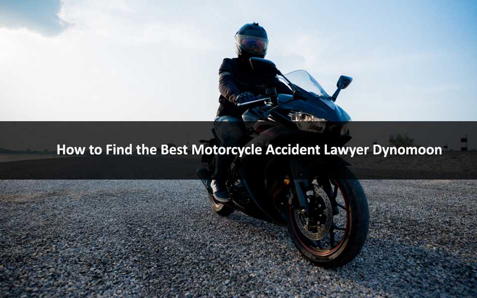 How to Find the Best Motorcycle Accident Lawyer Dynomoon