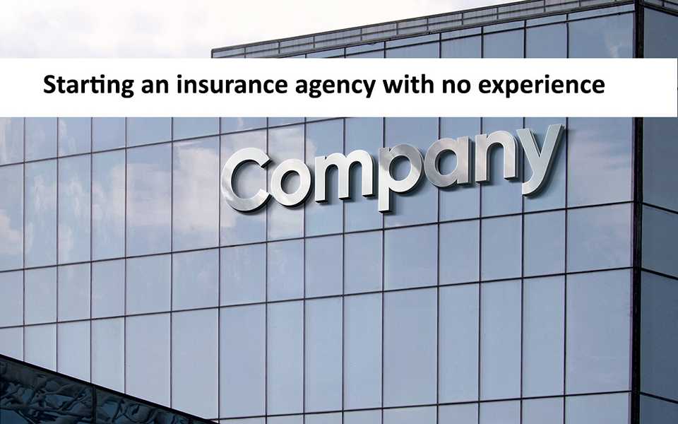 Starting an insurance agency with no experience