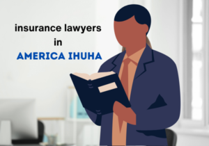 insurance lawyers in america ihuha